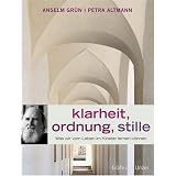 Klarheit, Ordnung, Stille. Was wir vom Leben im Kloster lernen k�nnenvon "Anselm Gr�n"