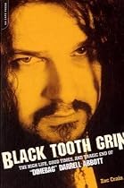 Black Tooth Grin: The High Life, Good Times and Tragic End of Dimebag Darrell Abbott