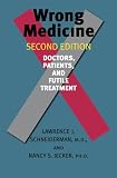 Wrong Medicine: Doctors, Patients, and Futile Treatment