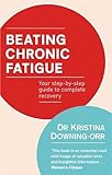 Beating chronic fatigue : your step-by-step guide to complete recovery