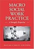 Macro Social Work Practice: A Strengths Perspective (with InfoTrac?)