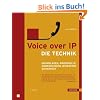 Voice over IP - Die Technik: Grundlagen, Protokolle, Anwendungen, Migration, Sicherheit