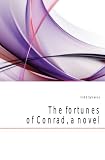 The fortunes of Conrad, a novel