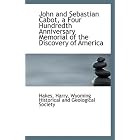 John and Sebastian Cabot, a Four Hundredth Anniversary Memorial of the... by Hakes Harry