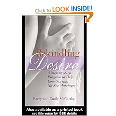 Rekindling Desire: A Step-by-Step Program to Help Low-Sex and No-Sex Marriages