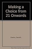 Making a choice from 21 onwards : an active approach to your educational and career options