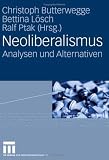 Neoliberalismus: Analysen und Alternativen