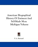 American Biographical History Of Eminent And Self-Made Men: Michigan Volume