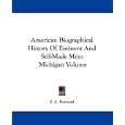 American Biographical History Of Eminent And Self-Made Men: Michigan Volume