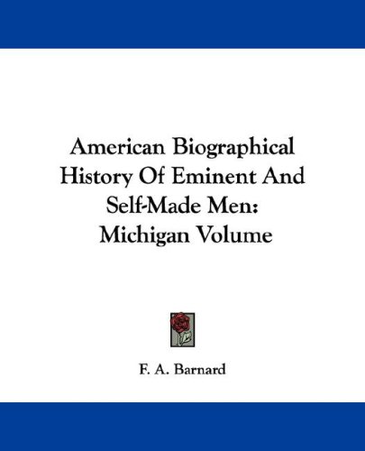 American Biographical History Of Eminent And Self-Made Men: Michigan Volume
