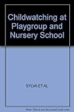 Childwatching at playgroup and nursery school
