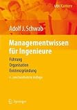 Managementwissen für Ingenieure: Führung, Organisation, Existenzgründung (VDI-Buch / VDI-Karriere) (German Edition)