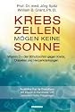 Krebszellen mögen keine Sonne. Vitamin D - der Schutzschild gegen Krebs, Diabetes und Herzerkrankungen: Ärztlicher Rat für Betroffene. Mit Vitamin-D-Barometer und Lebensstil-Risiko-Fragebogen