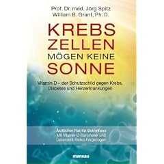 Krebszellen m�gen keine Sonne. Vitamin D - der Schutzschild gegen Krebs, Diabetes und Herzerkrankungen: �rztlicher Rat f�r Betroffene. Mit Vitamin-D-Barometer und Lebensstil-Risiko-Fragebogen