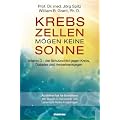 Krebszellen m�gen keine Sonne. Vitamin D - der Schutzschild gegen Krebs, Diabetes und Herzerkrankungen: �rztlicher Rat f�r Betroffene. Mit Vitamin-D-Barometer und Lebensstil-Risiko-Fragebogen
