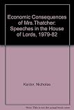 The economic consequences of Mrs Thatcher : speeches in the House of Lords 1979-1982