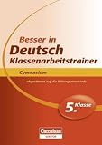 Besser in der Sekundarstufe I - Deutsch - Gymnasium: Besser in Deutsch Klassenarbeitstrainer Gymnasium 5. Schuljahr : Übungsbuch mit separatem Lösungsheft