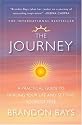 The Journey: A Practical Guide to Healing Your Life and Setting Yourself Free