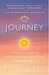 The Journey: A Practical Guide to Healing Your Life and Setting Yourself Free