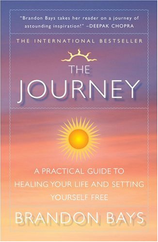 The Journey: A Practical Guide to Healing Your Life and Setting Yourself Free