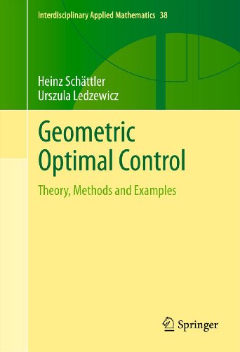 Geometric Optimal Control: Theory, Methods and Examples: 38 (Interdisciplinary Applied Mathematics)