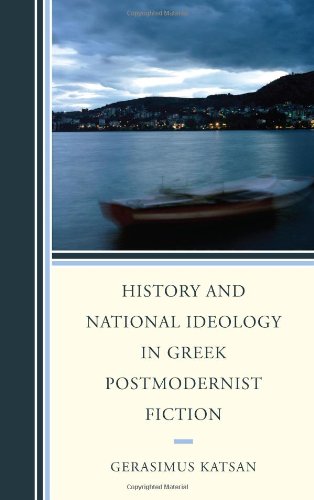 History and National Ideology in Greek Postmodernist Fiction