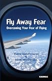 Fly away fear : overcoming your fear of flying