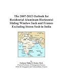 The 2007-2012 Outlook for Residential Aluminum Horizontal Sliding Window Sash and Frames Excluding Storm Sash in India