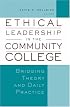 Ethical Leadership in the Community College: Bridging Theory and Daily Practice (JB - Anker)