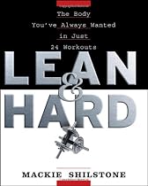 Lean and Hard: The Body You've Always Wanted in Just 24 Workouts