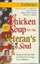 Chicken Soup for the Veteran's Soul: 101 Stories to Stir the Pride and Honor the Courage of Our Veterans (Chicken Soup for the Soul (Audio Health Communications))