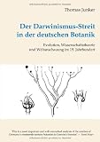 Der Darwinismus-Streit in der deutschen Botanik: Evolution, Wissenschaftstheorie und Weltanschauung im 19. Jahrhundert - Thomas Junker
