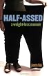 Half-Assed: A Weight-Loss Memoir Image of Half-Assed: A Weight-Loss Memoir