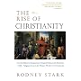 The Rise Of Christianity by Rodney Stark