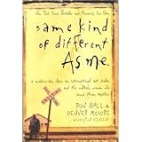 Same Kind of Different As Me, A Modern-day Slave an International Art Dealer &the Unlikely Woman Who Bound Them Together - 2008 publication