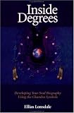 Inside Degrees: Developing Your Soul Biography Using the Chandra Symbols (Inside Astrology , No 2)