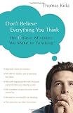 Dont Believe Everything You Think: The 6 Basic Mistakes We Make in Thinking