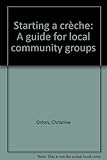 Starting a crèche : a guide for local community groups