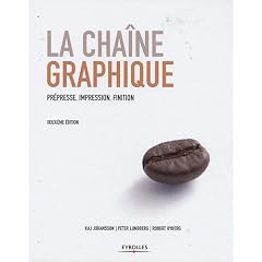 La cha�ne graphique : Pr�presse, impression, finition