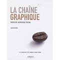 La cha�ne graphique : Pr�presse, impression, finition