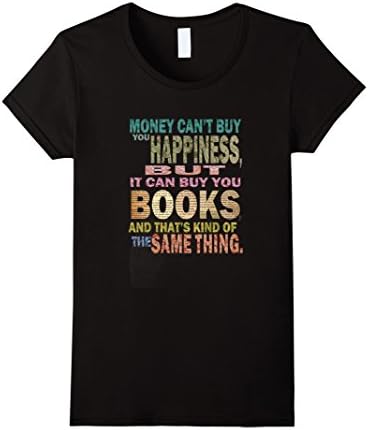 Women's Money Can't Buy Happiness But It Can Buy You Books T-Shirt XL Black