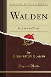 Walden: Or Life in the Woods (Classic Reprint)
