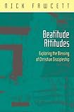Beatitude attitudes : exploring the blessing of Christian discipleship