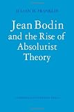 Jean Bodin and the rise of absolutist theory