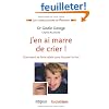 J'en ai marre de crier ! : Comment se faire ob�ir sans hausser le ton