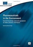 Pharmaceuticals in the environment : Current knowledge and need assessment to reduce presence and impact