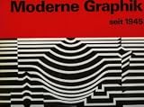 Produkt-Bild: Moderne Graphik seit 1945. Die &uuml;bersetzung aus dem Franz&ouml;sischen besorgte Ursula Volgel.