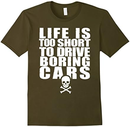 Men's Life Is Too Short To Drive Boring Cars, Go Fast T-Shirt Medium Olive
