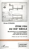 Etre fou au XIXe siècle : Moralisation et normalisation des internés d'office d'un asile de province Etre fou au XIXe siècle : Moralisation et normalisation des internés d'office d'un asile de province