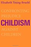 Childism: Confronting Prejudice Again...